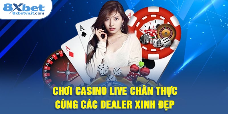 Chơi casino live chân thực cùng các dealer xinh đẹp